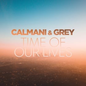 CALMANI & GREY - TIME OF OUR LIVES